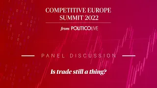 Panel discussion - Is trade still a thing? | Competitive Europe Summit