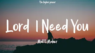 Matt Maher - Lord, I Need You (Lyrics)  | 1 Hour