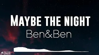 Maybe The Night (LYRICS) - Ben&Ben - Exes Baggage OST