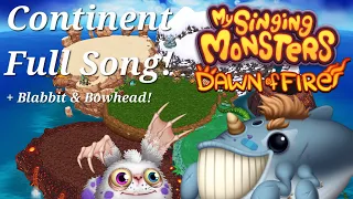 Continent - Full Song! (+ Blabbit & Bowhead)(My Singing Monsters Dawn Of Fire)