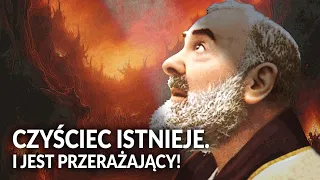 JAK WYGLĄDA CZYŚCIEC? NIESAMOWITE WIZJE ŚWIĘTYCH I MISTYKÓW