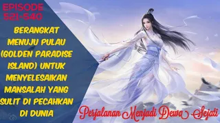 PERJALANAN MENJADI DEWA SEJATI / Episode 521 -  540 Bahasa Indonesia
