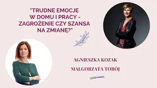 Emocje w pracy i w domu. Zagrożenie czy szansa? dr Agnieszka Kozak dr Małgorzata Torój