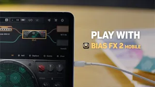 BIAS FX 2 Mobile | Play Without Limits. Anywhere, Anytime.