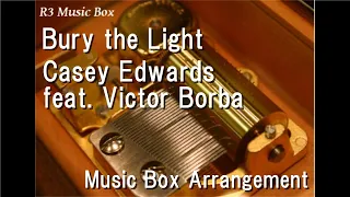 Bury the Light/Casey Edwards feat. Victor Borba [Music Box] (Game "DMC5 SE" Vergil's Battle Theme)