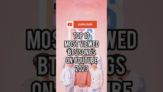 Top 10 most viewed BTS songs on YouTube #comparison #shorts #top10 #bts #army  @topthingsworld1