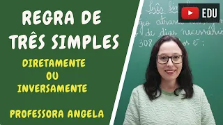 Regra de Três Simples - #2 - Diretamente ou Inversamente Proporcionais? Como saber?Professora Angela