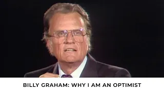 Why I Am an Optimist | Billy Graham Classic Sermon