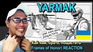 YARMAK - Хай нам брате пощастить(Frames of Honor) REACTION