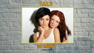 T.a.t.u - 30 минут (Dj Kapral Remix)