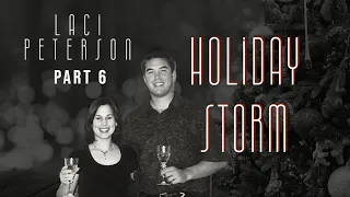 Laci Peterson Part 6 Holiday Storm