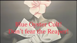 Blue Oyster Cult! Don’t fear the Reaper!