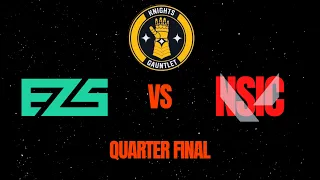 EZ5 VS NSIC | QUARTER FINAL | Knights Gauntlet January