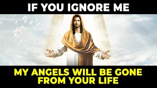 If You Ignore Me My Angels Will Be Gone From Your Life | God Message For You Today | God Lines