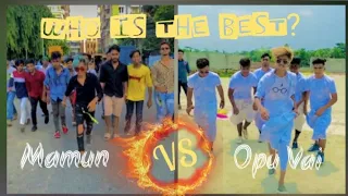 Opu vai VS Mamun - Who is the best 😎?