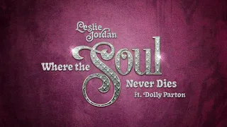 Leslie Jordan ft. Dolly Parton - "Where the Soul Never Dies" (Official Audio)