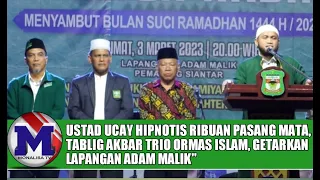 USTAD UCAY HIPNOTIS RIBUAN PASANG MATA, TABLIG AKBAR TRIO ORMAS ISLAM, GETARKAN LAPANGAN ADAM MALIK"