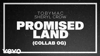 TobyMac, Sheryl Crow - Promised Land (Collab OG/Audio)