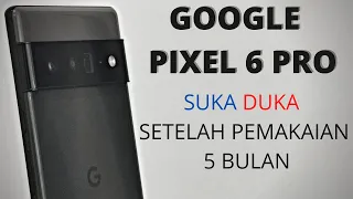 SUKA DUKA PIXEL 6 PRO SETELAH 5 BULAN