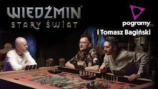 Wiedźmin Stary Świat: GamePlay Show z Tomaszem Bagińskim