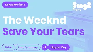 The Weeknd - Save Your Tears (Higher Key) Piano Karaoke