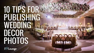 10 Tips For Publishing Wedding Decor Photos