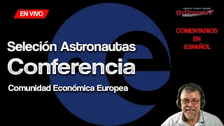 Llamado a Astronautas de la Agencia Espacial Europea (ESA) Conferencia de Prensa en Español