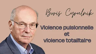 Boris Cyrulnik : Violence pulsionnelle et violence totalitaire (#cyrulnik)