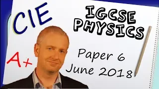 Physics Paper 6 - Summer 2018 - IGCSE (CIE) Exam Practice