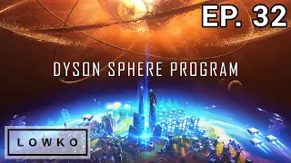 Let's play Dyson Sphere Program with Lowko! (Ep. 32)