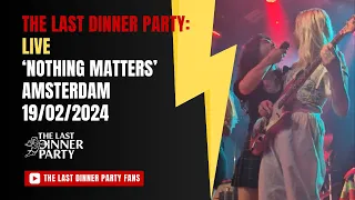 The Last Dinner Party - Nothing Matters (Amsterdam, 19/02/2024)