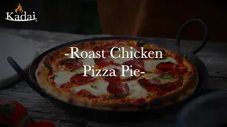 Roast Chicken Pizza Pie - Kadai Fire Feasts