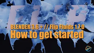 Getting Started with FLIP Fluids Addon: Comprehensive Guide for Blender 3.x and FLIP Fluids 1.7.x