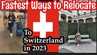 MOST FASTEST WAYS TO RELOCATE TO SWITZERLAND IN 2023/A TRAVEL GUIDE