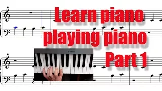 Learn piano playing piano in 10 min (Part 1). Your first piano lesson. Apprendre le piano