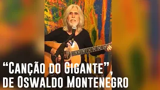 "Canção do Gigante", de Oswaldo Montenegro. Música de seu premiado filme "A Chave do Vale Encantado"