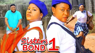 SISTERS BOND SEASON 1 UPDATED -(NEW TRENDING MOVIE)Destiny Etico & Lizzy Gold Latest Nigerian Movie