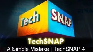 A Simple Mistake | TechSNAP 4