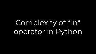 Python :Complexity of *in* operator in Python(5solution)