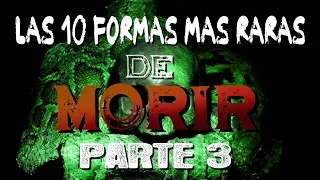 LAS 10 FORMAS MÁS RARAS DE MORIR | PARTE 3