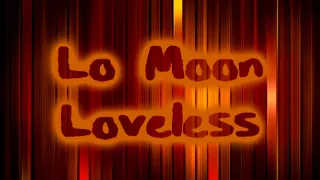 Lo Moon - Loveless [Lyrics on screen]