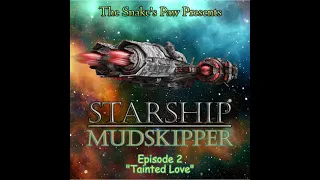 Tainted Love (Sci-Fi Comedy Radio Play) Starship Mudskipper: Episode 2