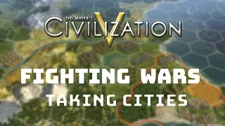 Civilization 5 Tutorial - How to Win Wars and Take Cities (land combat tips and tricks)