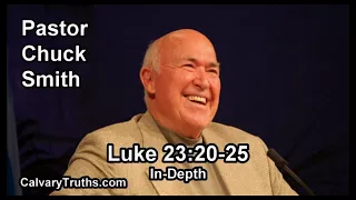 Luke 23:20-25 - In Depth - Pastor Chuck Smith - Bible Studies