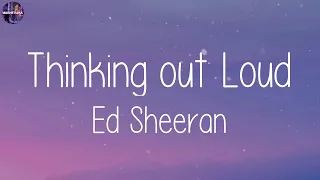 Ed Sheeran - Thinking out Loud (Lyrics) || Playlist || Charlie Puth, Bruno Mars