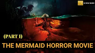 The Mermaid (2018) full horror movie | explained (part 1) in Hindi Urdu