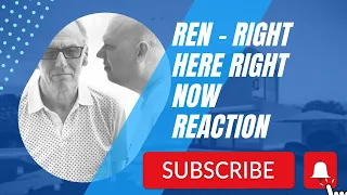 REN - RIGHT HERE RIGHT NOW REACTION