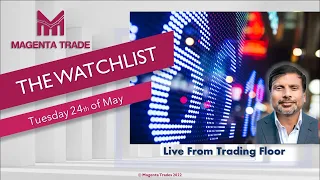 Welcome to The Watchlist May 24, Live from Trading Floor, NYSE & NASDAQ Stocks (Live Streaming)