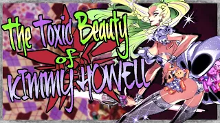 The Toxic Beauty of Kimmy Howell