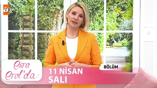 Esra Erol'da 11 Nisan 2023  | Tek Parça